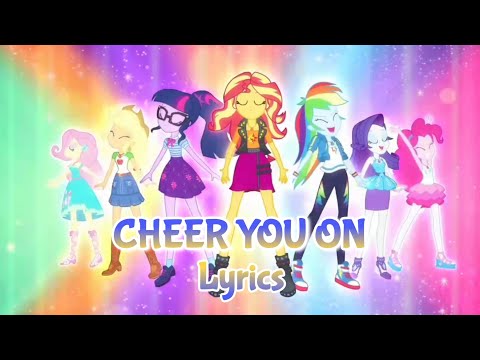 MLP: Equestria Girls - 'Cheer You On' Lyrics