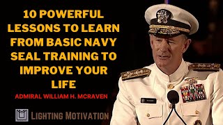 10 Powerful Lessons To Learn From Basic Navy Seal Training To Improve Your Life - William H. McRaven