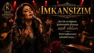 İMKANSIZIM 🥀 | İç Yakan Arabesk Şarkı | Kral Arabesk