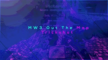 Mw3 Out The Map Trickshot