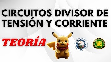 DIVISOR DE TENSIÓN Y CORRIENTE - CIRCUITOS ELÉCTRICOS - TEORÍA