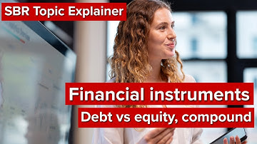 SBR Topic Explainer: Financial instruments - Debt Vs Equity, Compound