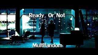 Multifandom || Ready Or Not