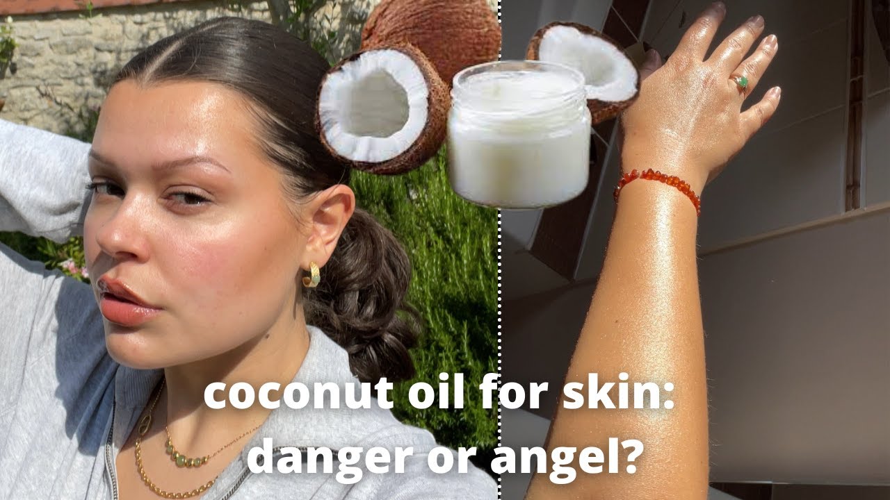 IS COCONUT OIL GOOD FOR YOUR SKIN? DANGER OR ANGEL? YouTube