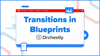 How to create transitions in Orchestly's Blueprints