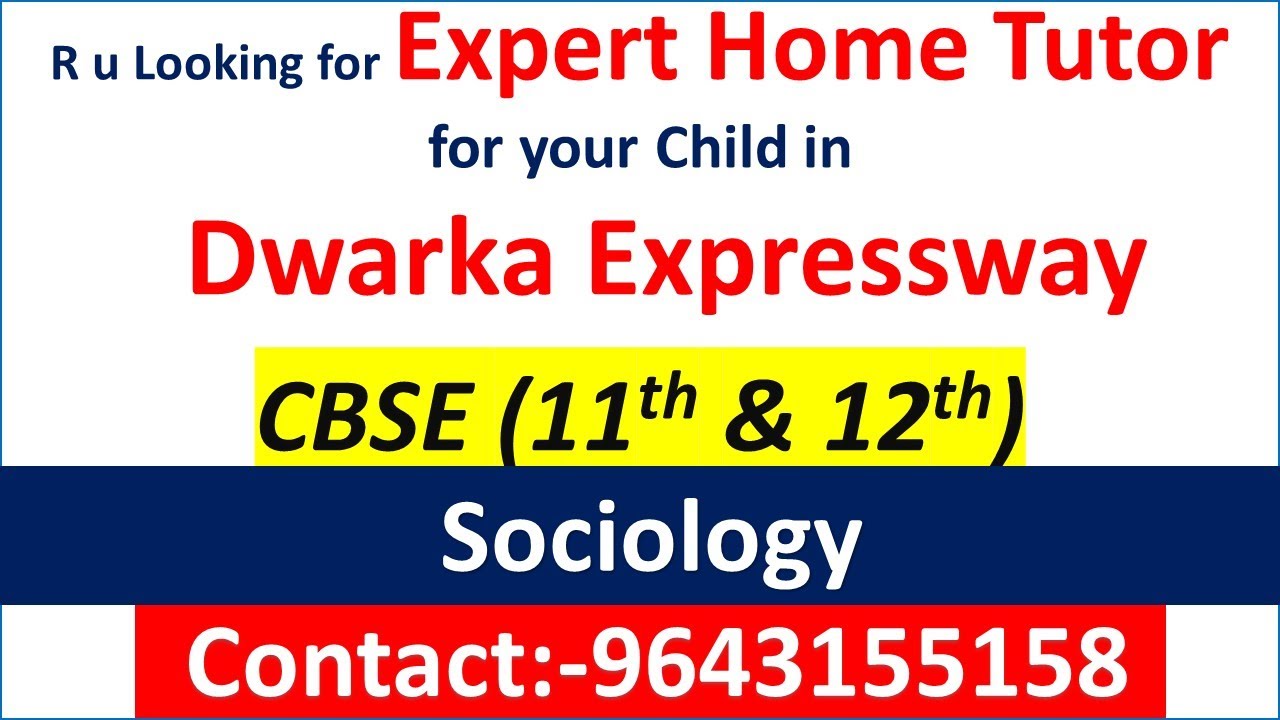 We Provide Home Tutor/Home Tution for CBSE 11th & 12th Class Sociology Subject in Dwarka Expressway