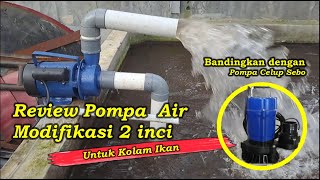 Review Pompa Modifikasi 2 Inci VS Pompa Celup 2,5 inci , untuk kolam ikan