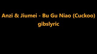 Anzi \u0026 Jiumei - Bu Gu Niao / Cuckoo Lyrics (2016)