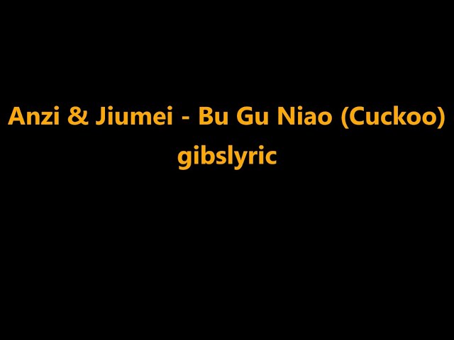 Anzi & Jiumei - Bu Gu Niao / Cuckoo Lyrics (2016) class=