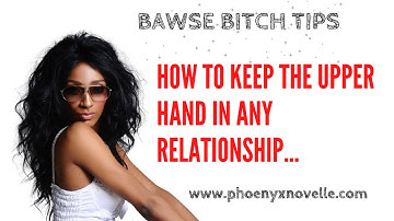HOW TO KEEP THE UPPER-HAND IN ANY RELATIONSHIP