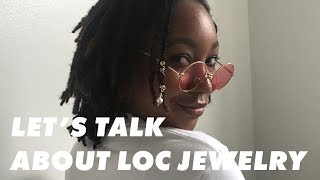 Loc Talk #17 | Let's Talk About Loc Jewelry + Quick Styles