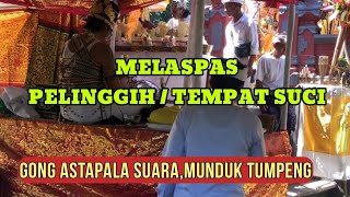 MELASPAS PELINGGIH / TEMPAT SUCI ❗BERSAMA GONG ASTAPALA SUARA,BR MUNDUK TUMPENG