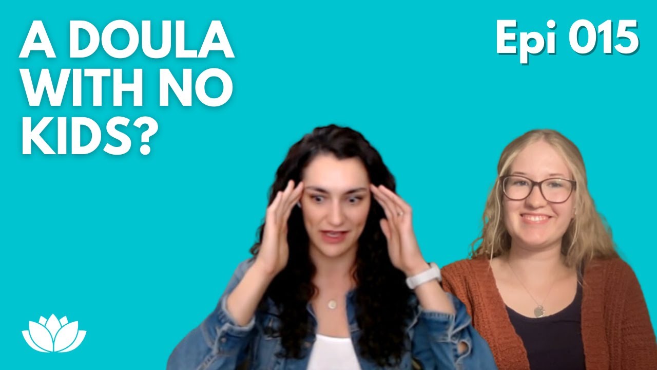 015: The Unique Perspective of Childless Doulas: Supporting Birth Without Personal Experience