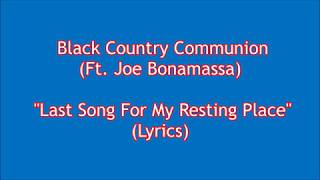 Black Country Communion - &quot;The Last Song For My Resting Place&quot; (Ft  Joe Bonamassa) Lyrics