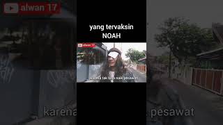 NOAH yang TERVAKSIN