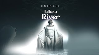 Like A River | Energio