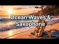Ocean Waves &amp; Saxophone | Relaxing Music for Sleep, Study &amp; Healing (1 Hour)