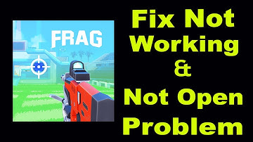 How To Fix FRAG App Not Working | FRAG Not Open Problem | FRAG Pro Shooter Not Opening | PSA 24