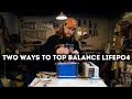 Two ways that we top balance LiFePO4 battery cells
