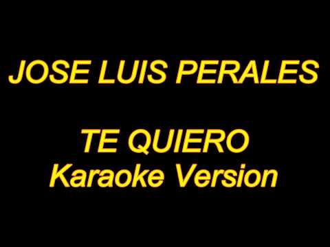 Jose Luis Perales - Te Quiero (Karaoke Lyrics) NUEVO!!
