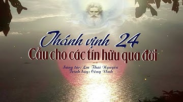 ĐÁP CA: THÁNH VỊNH 24 - CẦU CHO CÁC TÍN HỮU QUA ĐỜI - Lm Thái Nguyên