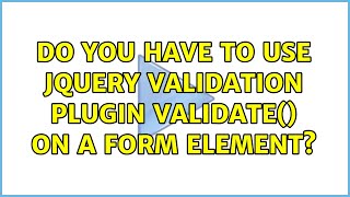 Famous Do you have to use JQuery Validation Plugin validate() on a form element? Wealth