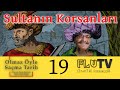 Sultanın Korsanları - Olmaz Öyle Saçma Tarih Bölüm 19