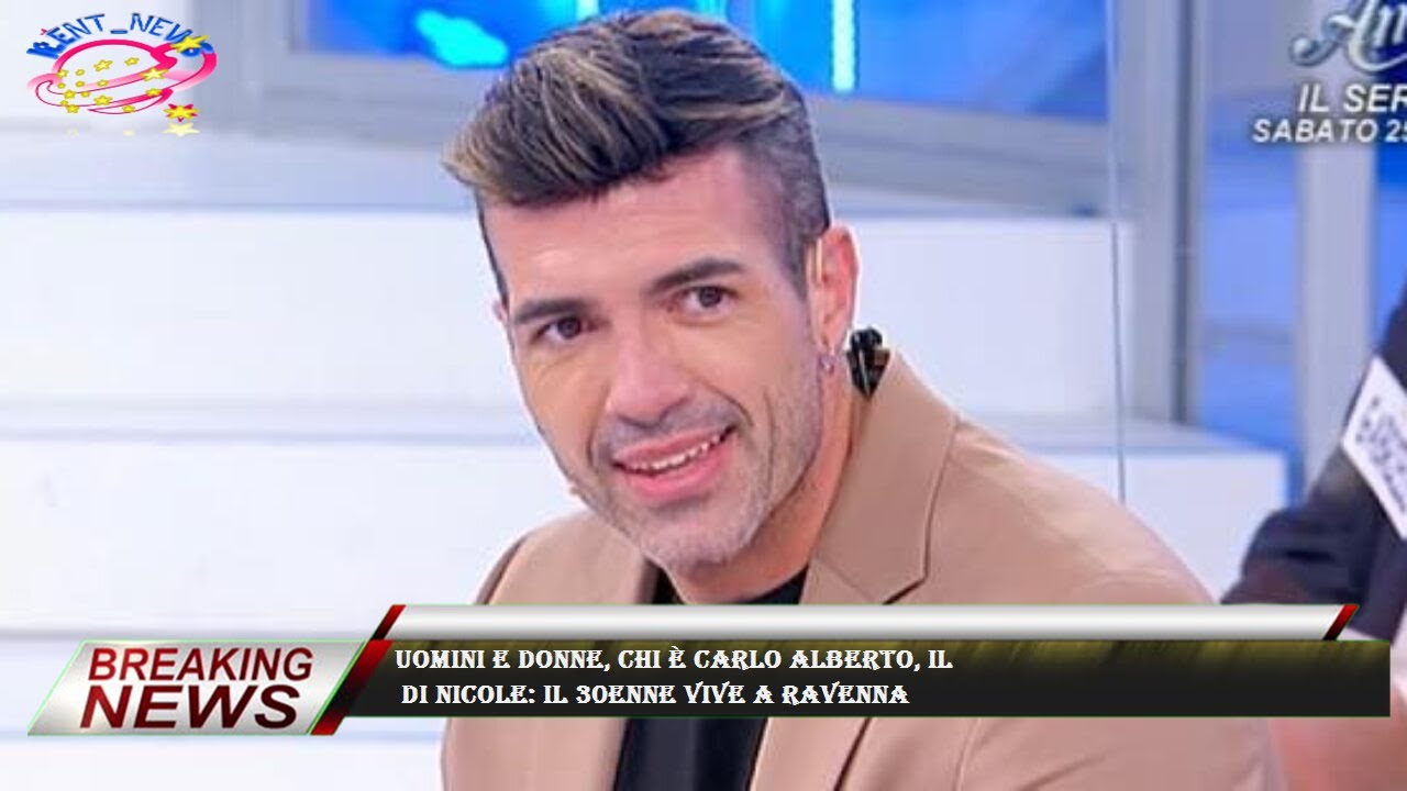 Uomini e donne, chi è Carlo Alberto, il di Nicole il 30enne vive a Ravenna YouTube
