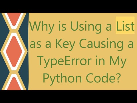 Why is Using a List as a Key Causing a TypeError in My Python Code?
