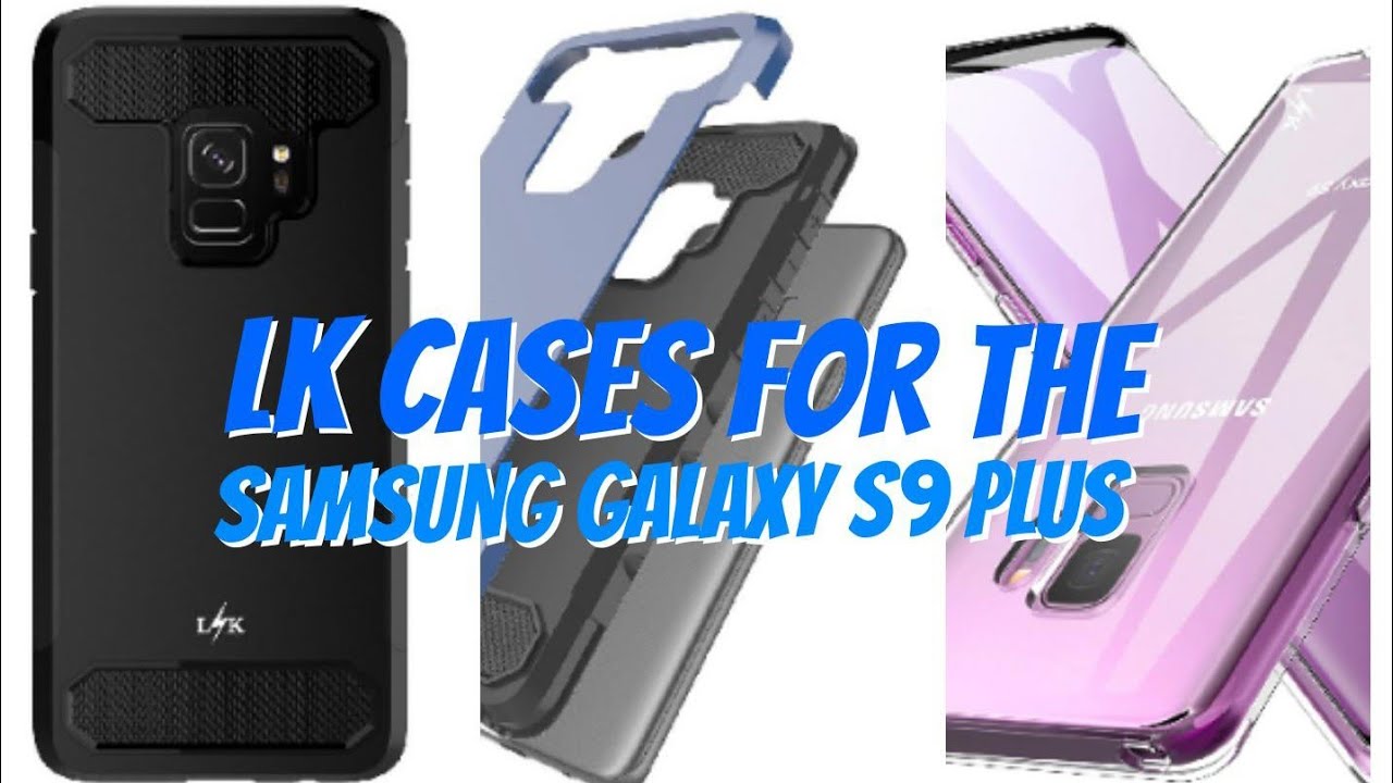 Samsung Galaxy S9 Plus & LK Cases (Lightning Knight) YouTube