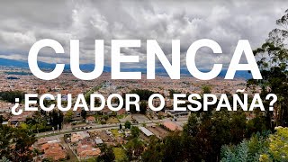CUENCA - ¿ECUADOR O ESPAÑA? 🇪🇨🇪🇸 I Tú Guía de Viajes