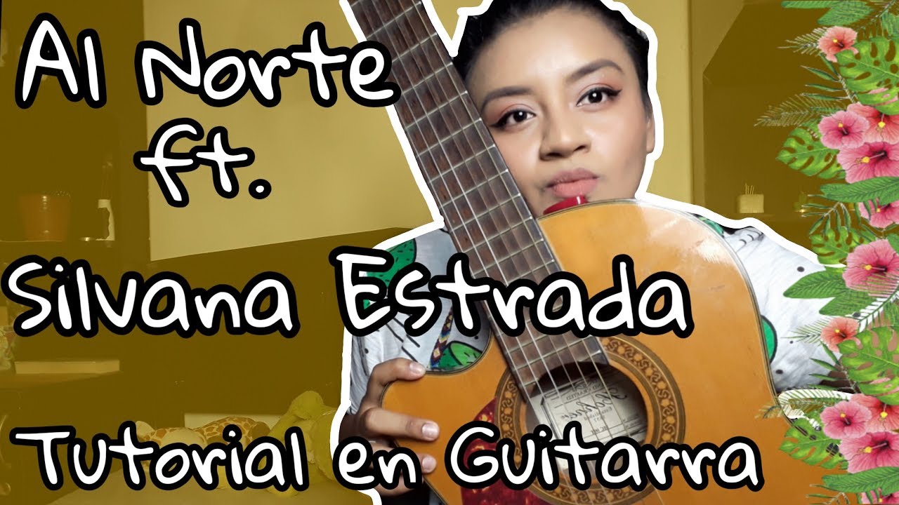 silvanaestrada #tutorial #alnorte TUTORIAL EN GUITARRA DE|| SILVANA  ESTRADA''| AL NORTE - YouTube