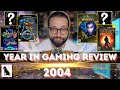 Best Year In Gaming Candidate: 2004