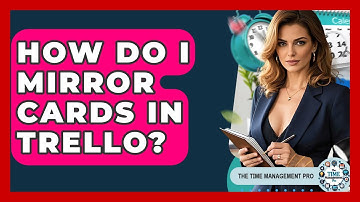 How Do I Mirror Cards In Trello? - The Time Management Pro