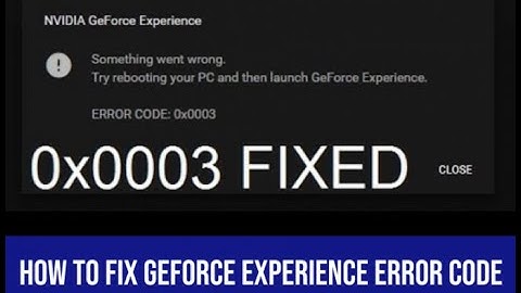 HOW TO FIX Nvidia Geforce Experience Error 0x0003 [2021]