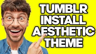 How To Install Custom Aesthetic Theme on Tumblr (2023)