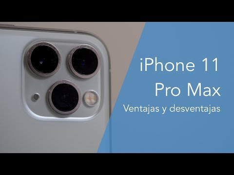 Video: Todas Las Ventajas Y Desventajas Del IPhone 11 Pro Max