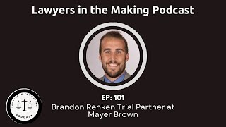 E101: Brandon Renken Trial Partner at Mayer Brown