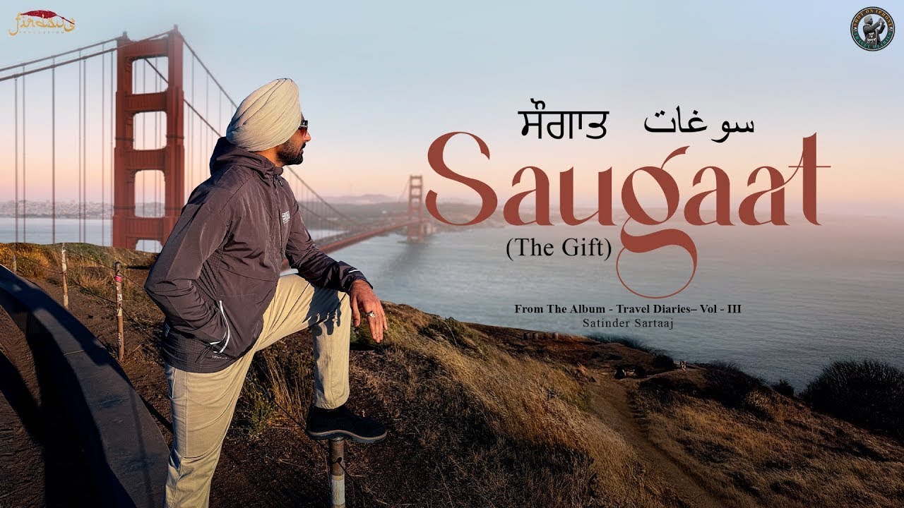 Saugaat (Official Video) | Satinder Sartaaj | Travel Diaries | Punjabi Song 2025