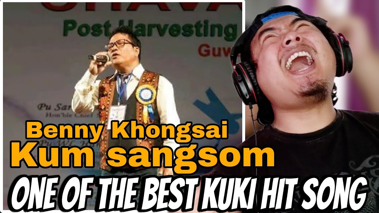 Benny Khongsai - Kum Sangsom (Lyrics) ONE OF THE BEST KUKI HITS SONG || [ REACTION !! ]