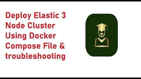 [LESSON] Deploy Elastic 3 Node Cluster Using Docker Compose File & troubleshooting #PART1