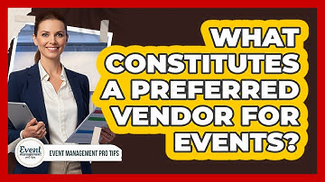 What Constitutes a Preferred Vendor for Events?