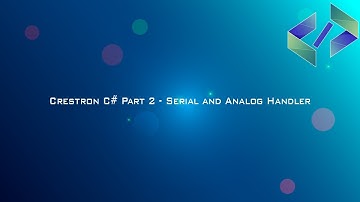 Crestron C# Part 2 - Serial and Analog handler