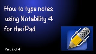 Create typed notes in Notability for the iPad - Part 2 of 4