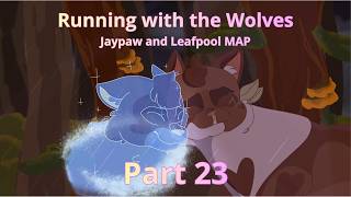 Running with the Wolves | Jawpaw and Leafpool MAP | Part 23