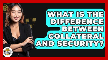 What Is The Difference Between Collateral And Security? - CryptoBasics360.com