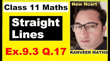 Class 11 Maths , Ex.9.3 Q.17  | Straight Lines | NEW NCERT | Ranveer Maths 11