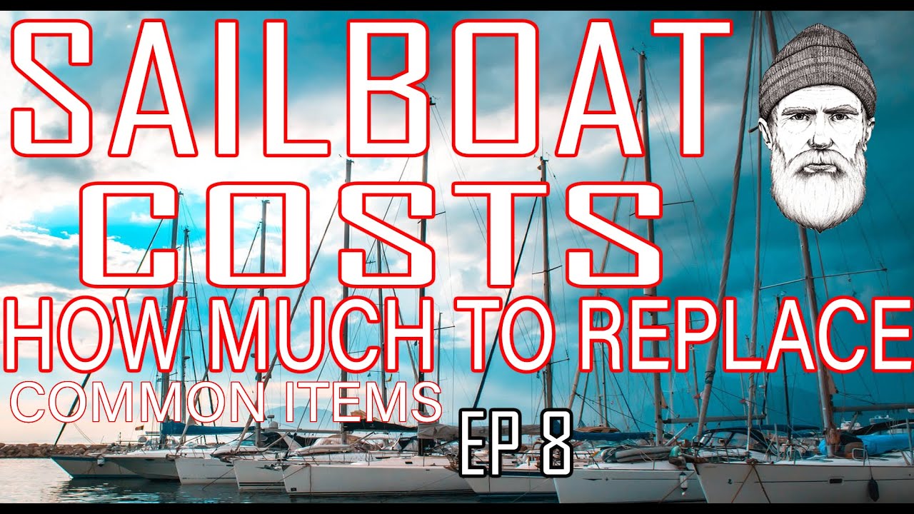 Sailboat sailing costs, pre-purchasing costs and things to look for before you survey EP8