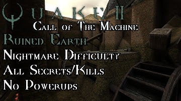Quake II: Call of The Machine | Operation: Ruined Earth - Nightmare 100%