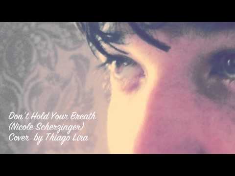 Don't Hold Your Breath - Nicole Scherzinger (Cover by Thiago Lira)